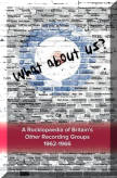 What About Us: A Rocklopaedia of Britian's Other Recording Groups, 1962-1966